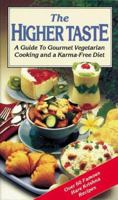 The Higher Taste: A Guide to Gourmet Vegetarian Cooking and a Karma-Free Diet 0892131284 Book Cover