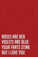 Valentine: Roses are red. Violets are blue. Your farts stink, but i love you.: Funny Valentines Day Gifts for Girlfriend, Boyfrie B084B35TWN Book Cover