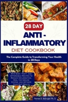 28 Day Anti inflammatory Diet cookbook: The Complete Guide to Transforming Your Health in 28-days with Easy, Tasty, and Affordable Recipes to Reduce ... Complete 28-Day Healthy Lifestyle Series) B0CSX1PR2D Book Cover