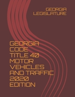 Georgia Code Title 40 Motor Vehicles and Traffic 2020 Edition B08CPBJYYM Book Cover