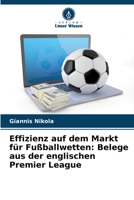 Effizienz auf dem Markt für Fußballwetten: Belege aus der englischen Premier League (German Edition) 6208654505 Book Cover