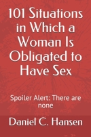 101 Situations in Which a Woman Is Obligated to Have Sex: Spoiler Alert: There are none B08VYFJXZB Book Cover