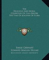 The Religious And Moral Condition Of Italy Before The Time Of Joachim Of Flora 1425340946 Book Cover