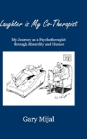 Laughter is My Co-Therapist: My Journey as a Psychotherapist through Absurdity and Humor 1300261595 Book Cover