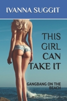 This Girl Can Take It: Gangbang on the Beach B09TCTB39C Book Cover