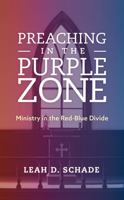 Preaching in the Purple Zone: Ministry in the Red-Blue Divide 1538119870 Book Cover