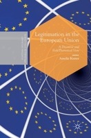 Legitimation in the European Union: A Discourse- and Field-Theoretical View 3030330303 Book Cover