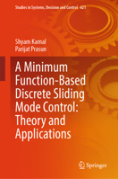 A Minimum Function-based Discrete Sliding Mode Control: Theory and Applications (Studies in Systems, Decision and Control, 621) 9819511607 Book Cover