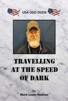 Travelling at the Speed of Dark: USA Odd Duck 1491869720 Book Cover
