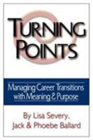 Turning Points: Managing Career Transitions with Meaning and Purpose 0759666288 Book Cover