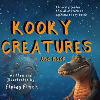 Kooky Creatures: ABC & Alliteration B0BV49MHG5 Book Cover