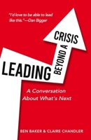 Leading Beyond a Crisis: a conversation about what's next 1777256305 Book Cover