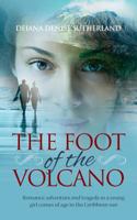 The Foot of the Volcano: Romance, Adventure and Tragedy as a Young Girl Comes of Age in the Caribbean Sun 1861516207 Book Cover