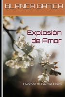 Explosión de Amor: Colección de Poemas Libres (Spanish Edition) B0GKPVM8KQ Book Cover