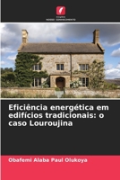 Eficiência energética em edifícios tradicionais: o caso Louroujina (Portuguese Edition) 620966928X Book Cover