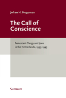 The Call of Conscience: Protestant Clergy and Jews in the Netherlands, 1935-1945 9492701529 Book Cover