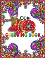Cow Coloring Book: A Fun Coloring Gift Book for Cows Lovers & Adults Relaxation with Stress Relieving Animal Designs B08WK6LCS6 Book Cover