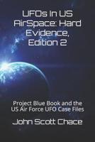 UFOs In US AirSpace: Hard Evidence, Edition 2: Project Blue Book and the US Air Force UFO Case Files 1790718058 Book Cover
