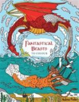 Fantastical Beasts to Colour (Colouring Book) 1845436695 Book Cover