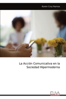 La Acción Comunicativa en la Sociedad Hipermoderna (Spanish Edition) 9999315755 Book Cover