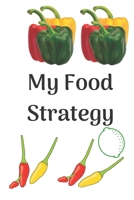 My Food Strategy: Keep your Meal planner going forward for a better you. Includes recipe blanks to engage and record on planning your meals. Prep food log and diary. 1673425313 Book Cover