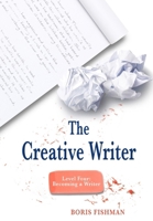 The Creative Writer: Level Four: Becoming a Writer 1933339632 Book Cover