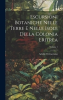 Escursioni Botaniche Nelle Terre E Nelle Isole Della Colonia Eritrea; Volume 1 1021553557 Book Cover