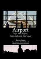 Airport Days and Nights Terminals and Runways 1979983461 Book Cover
