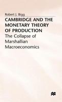 Cambridge and the Monetary Theory of Production 0333516575 Book Cover