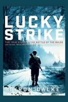Lucky Strike: The True Story of the Battle of the Bulge and the Real Heroes Who Fought for Survival in Nazi-Occupied Belgium B0H6MWDGY9 Book Cover