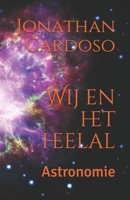 Wij en het heelal: astronomie 1034616773 Book Cover