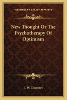 New Thought Or The Psychotherapy Of Optimism 1425345735 Book Cover