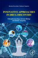 Innovative Approaches in Drug Discovery: Ethnopharmacology, Systems Biology and Holistic Targeting 0128018143 Book Cover