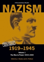 Nazism 1919-1945, Volume 1: The Rise to Power 1919-1934: A Documentary Reader (Exeter Studies in History) 0805209735 Book Cover