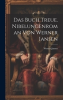 Das Buch Treue. Nibelungenroman von Werner Iansen 1021575135 Book Cover