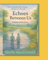 Echoes Between Us: A Stable Minds Novel 3 B0GH1JQCD1 Book Cover