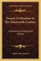 French Civilization in the Nineteenth Century; A Historical Introduction 0548902070 Book Cover