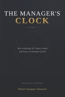 THE MANAGER'S CLOCK: How to Reclaim 20+ Hours a Week and Focus on Strategic Growth B0GNDJF4GS Book Cover