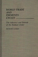 World Trade and Payments Cycles: The Advance and Retreat of the Postwar Order 0275932516 Book Cover