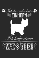 Ich brauche kein Einhorn Ich Habe Westie: - 120 Seiten Liniert Notizbuch Tagebuch Malbuch Schreibheft Planer (German Edition) 171248611X Book Cover