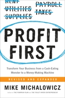 Profit First: A Simple System To Transform Any Business From A Cash-Eating Monster To A Money-Making Machine 0981808298 Book Cover