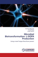 Microbial Biotransformation: L-DOPA Production: Using a novel fungus Penicillium jensenii 3659148180 Book Cover