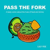 Pass The Fork: A tasty comic about the lives of food and drinks B0HFTYP2G7 Book Cover