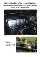 Micro-Studies of an Assassination: Investigations into Various Pieces of Evidence in the JFK Assassination 1535176938 Book Cover