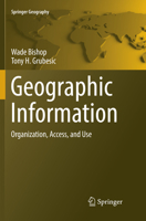 Geographic Information: Organization, Access, and Use 3319227882 Book Cover
