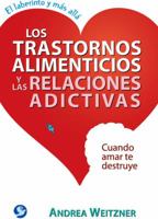 Los trastornos alimenticios y las relaciones adictivas: Cuando amar te destruye (Laberinto y Mas Alla) 9688609323 Book Cover