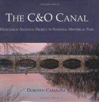 The C&O Canal: From Great National Project to National Historical Park 0977044904 Book Cover