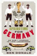 Springtime for Germany: Or How I Learned to Love Lederhosen 0316732478 Book Cover