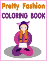 Pretty Fashion Coloring Book: This Pretty Fashion Coloring Books for Girls is perfect for any fashion lover B08GLSWXN9 Book Cover