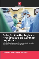 Solução Cardioplégica e Preservação do Coração Isquémico (Portuguese Edition) 6207928636 Book Cover